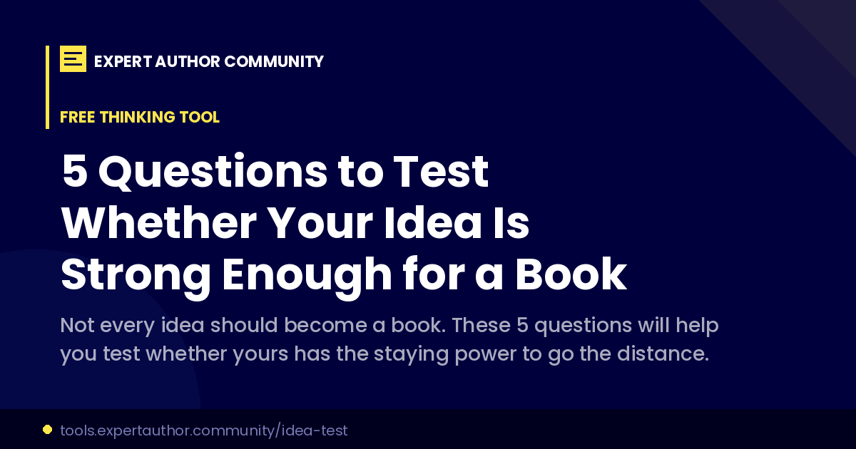 5 Questions to Test Whether Your Idea Is Strong Enough for a Book ...